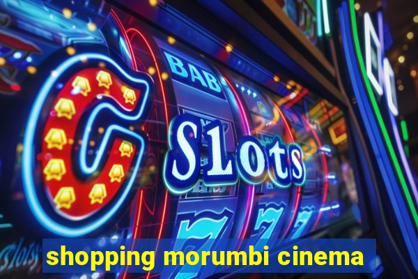 shopping morumbi cinema